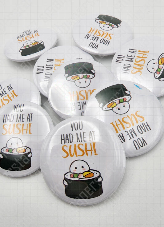 L017 - You Had Me At Sushi Funny Pinback Button / Badge